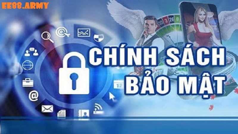 Chính sách bảo mật của EE88 cực kỳ an toàn và minh bạch